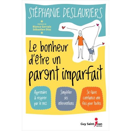 Le bonheur d'être un parent imparfait : Apprendre à respirer par le nez; simplifier ses intervention