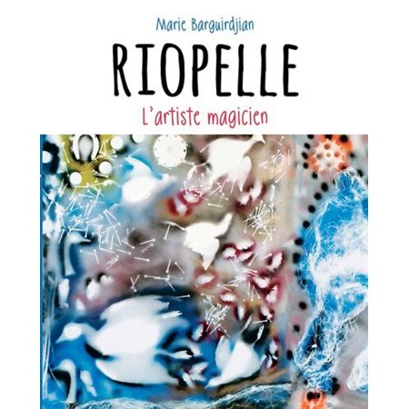 Riopelle, l'artiste magicien