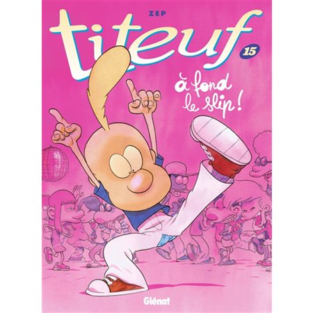 Titeuf T.15 : A fond le slip !