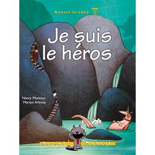 Xavier le rusé T.07 : Je suis le héros