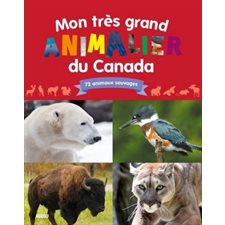 Mon très grand animalier du Canada : 72 animaux sauvages