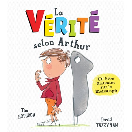 La vérité selon Arthur : Un livre amusant sur le mensonge