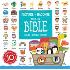 Ma petite Bible : Regarde et raconte : Écoute, observe, répète !