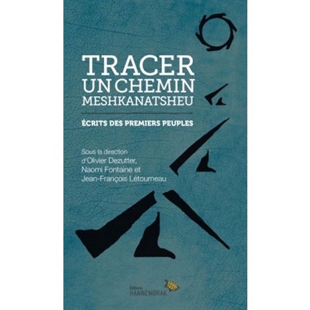 Tracer un chemin : Meshkanatsheu : Écrits des premiers peuples