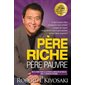 Père riche père pauvre : Ce que les gens riches enseignent à leurs enfants à propos de l'argent et ce que ne font pas les gens pauvres et de la classe moyenne !