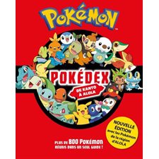 Pokémon : Pokédex de Kanto à Alola : Plus de 800 Pokémon réunis dans un seul guide !