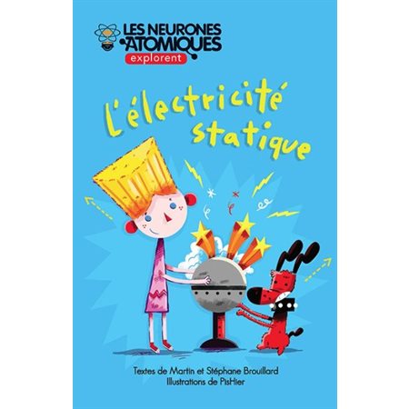 Les neurones atomiques explorent...T.02 : L'électricité statique
