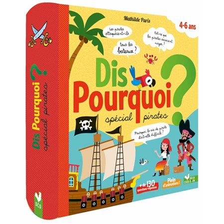 Dis pourquoi ? : Spécial pirates : 4 - 6 ans