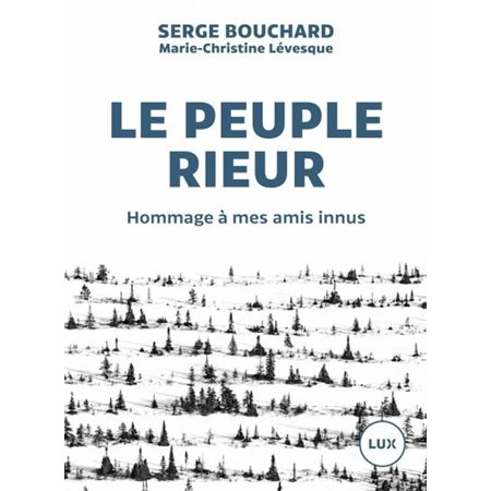 Le peuple rieur : Hommage à mes amis innus