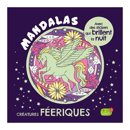 Créatures féeriques : Mandalas avec des stickers qui brillent la nuit