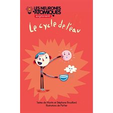 Les neurones atomiques explorent...T.01 : Le cycle de l'eau