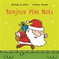 Bonjour Père Noël : Loulou & Cie : Livre cartonné