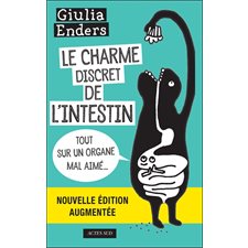 Le charme discret de l'intestin : Nouvelle édition augmentée : Tout sur un organe mal aimé