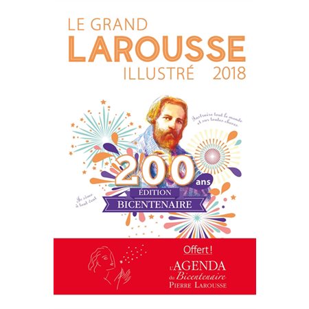 Le grand Larousse illustré 2018 : Offert ! L'agenda bicentenaire Pierre Larousse