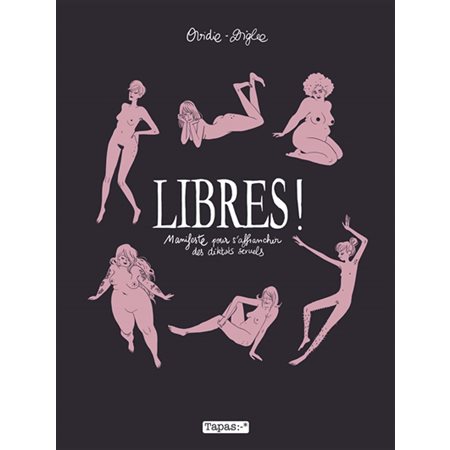 Libres ! : Manifeste pour s'affranchir des diktats sexuels