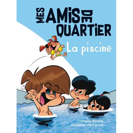 Mes amis de quartier T.03 : La piscine : 6-8