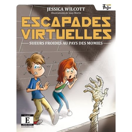 Escapades virtuelles T.01 : Sueurs froides au pays des momies