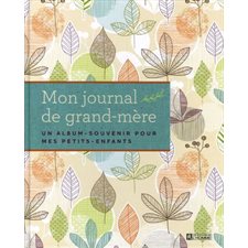 Mon journal de grand-mère : Un album-souvenir pour mes petits-enfants
