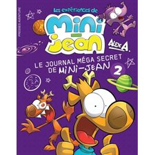 Les expériences de Mini-Jean : Le journal méga secret de Mini-Jean T.02