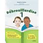 Débrouillardise 1 (cahier) résolution de problèmes mathématiques et apprentissage de l'heure : 1re année du 1er cycle du primaire, Tome 1, Débrouillardise