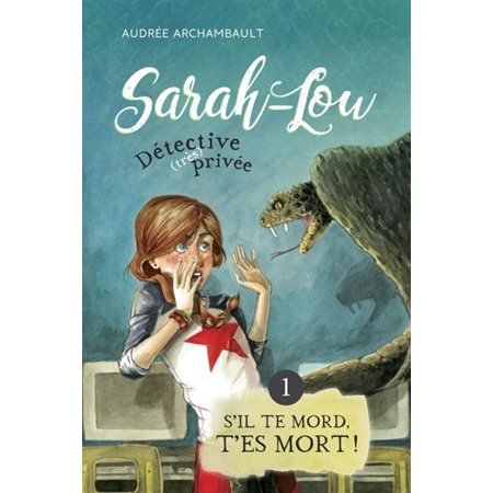 Sarah-Lou, détective (très) privée T.01 : S'il te mord, t'es mort ! : 6-8