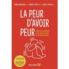 La peur d'avoir peur : 4e édition : Édition revue et mise à jour : Guide de traitement du trouble panique et de l'agoraphobie