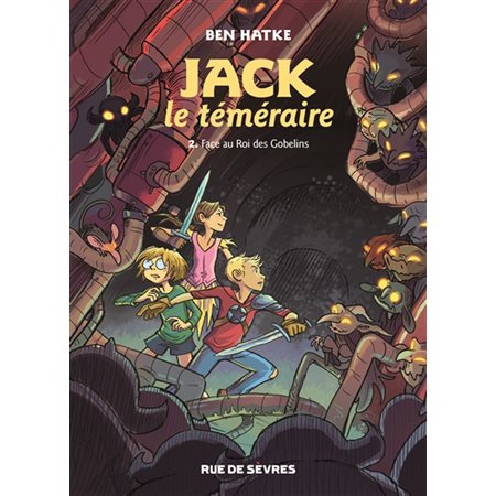 Jack le téméraire T.02 : Face au roi des Gobelins