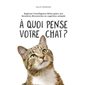 À quoi pense votre chat ? : Explorez l'intelligence féline grâce aux dernières découvertes en cognit