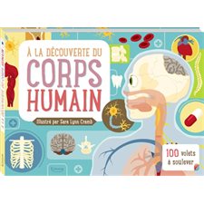 A la découverte du corps humain : 100 volets à soulever