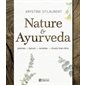 Nature & Ayurveda : Plantes, épices, recettes, rituels bien-être