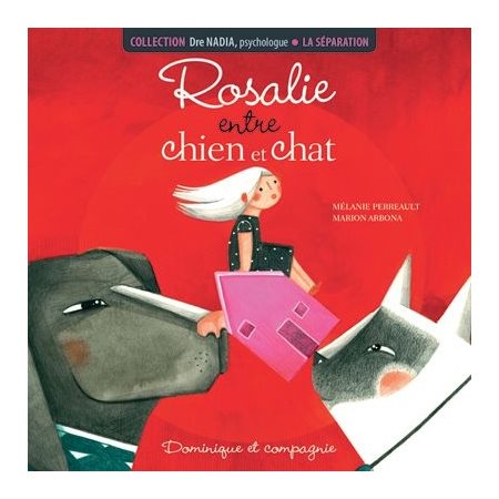 Rosalie entre chien et chat : Dre Nadia, psychologue : La séparation