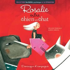 Rosalie entre chien et chat : Dre Nadia, psychologue : La séparation