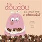 La doudou qui aimait trop le chocolat : Couverture rigide