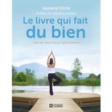 Le livre qui fait du bien : L'art de vivre façon Spa Eastman