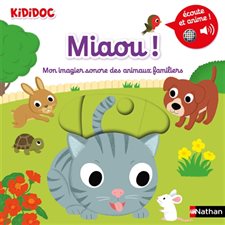 Miaou ! : Kididoc. Mes imagiers animés sonores