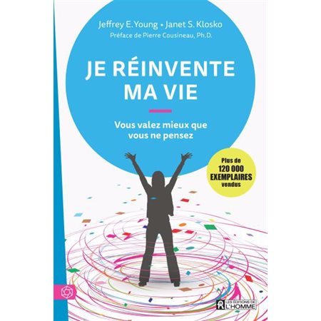 Je réinvente ma vie : Vous valez mieux que vous ne pensez