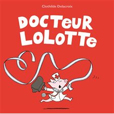 Docteur Lolotte : Loulou & Cie