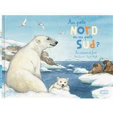 Au pôle Nord ou au pôle Sud ? : Les animaux du froid : Ohé la science !