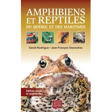 Amphibiens et reptiles du Québec et des Maritimes : Édition revue et augmentée