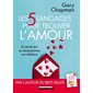 Les 5 langages pour trouver l'amour : Le secret qui va révolutionner vos relations