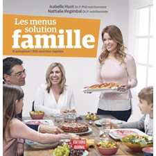Les menus solution famille : 6 semaines, 105 recettes rapides