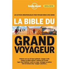 La bible du grand voyageur : 4e édition (Lonely planet)