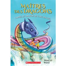 Maîtres des dragons T.10 : L'appel du dragon de l'Arc-en-ciel : 6-8