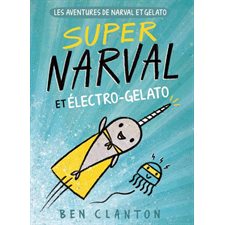 Les aventures de Narval et Gelato T.02 : Super Narval et Électro-Gelato : 6-8