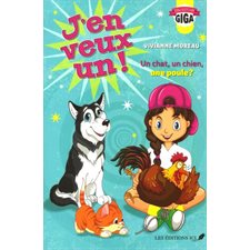 J'en veux un ! T.01 : Un chat, un chien, une poule ?