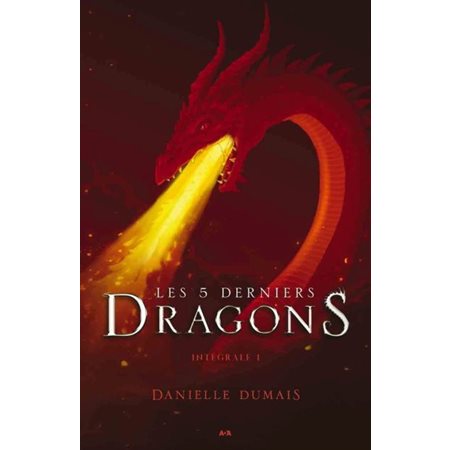 Les 5 derniers dragons : Intégrale T.01