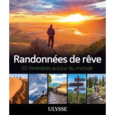 Randonnées de rêve : 50 itinéraires autour du monde (Ulysse)