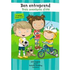 Ben entreprend : Trois aventures d'été : Le soccer; la pêche & le vélo