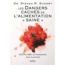 Dangers cachés de l'alimentation «saine» : Découvrez le paradox des plantes