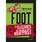 L'anti-guide du foot : Ce que les autres livres ne vous disent pas !